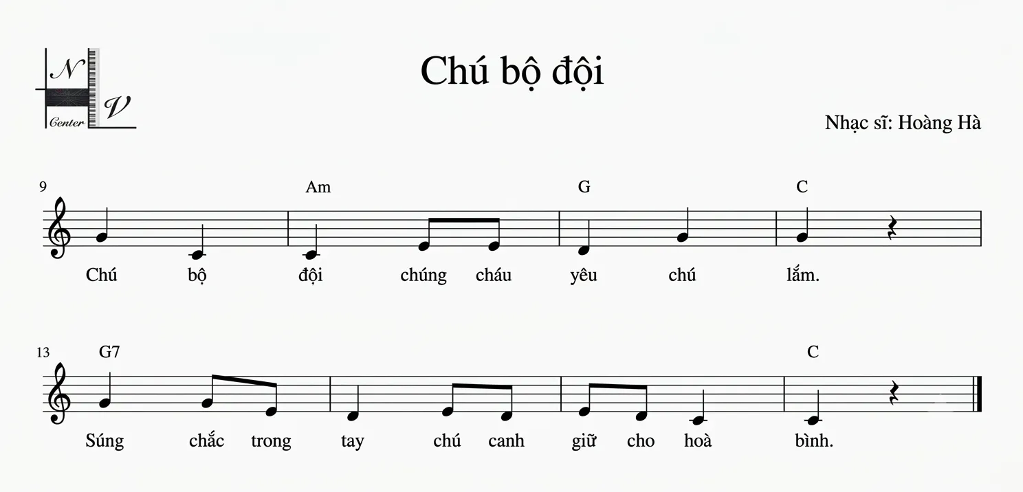 Bản nhạc Chú bộ đội (nhạc sĩ Hoàng Hà), nhịp 2/4, hai dòng nhạc với lời: Chú bộ đội chúng cháu yêu chú lắm. Súng chắc trong tay chú canh giữ cho hoà bình