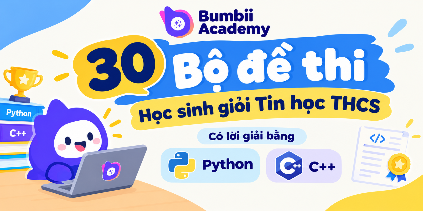30 Bộ đề thi Học sinh giỏi Tin học THCS, có lời giải bằng Python và C++ - Bumbii Academy